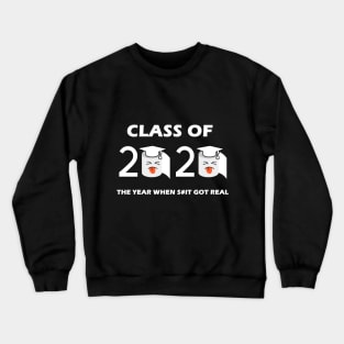 Class of 2020 The Year When Shit Got Real Graduation Funny Crewneck Sweatshirt